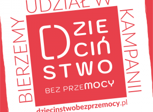 Nasza szkoła bierze udział w ogólnopolskiej kampanii „Dzieciństwo bez Przemocy” - #DzieciństwobezPrzemocy